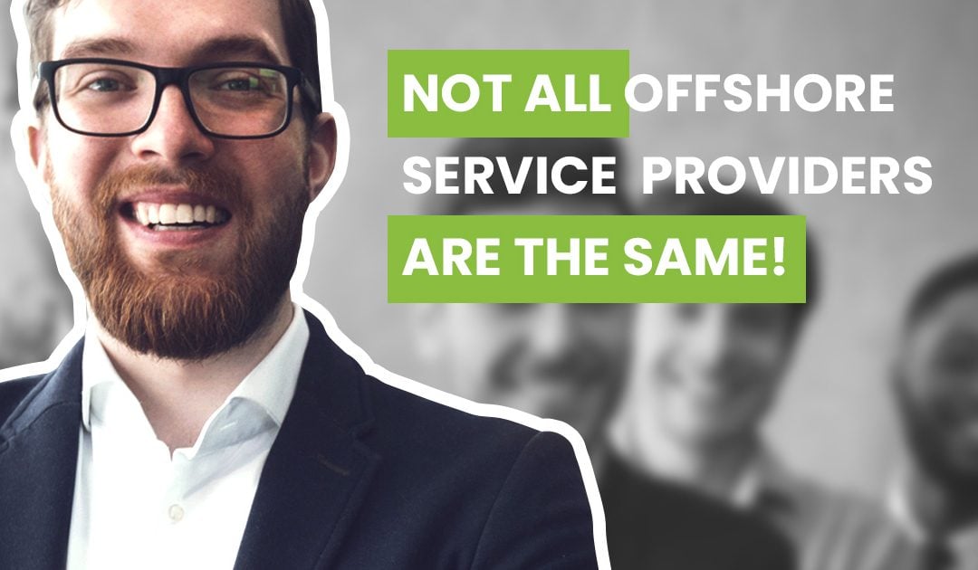 Not All Offshore Service Providers are the Same!
