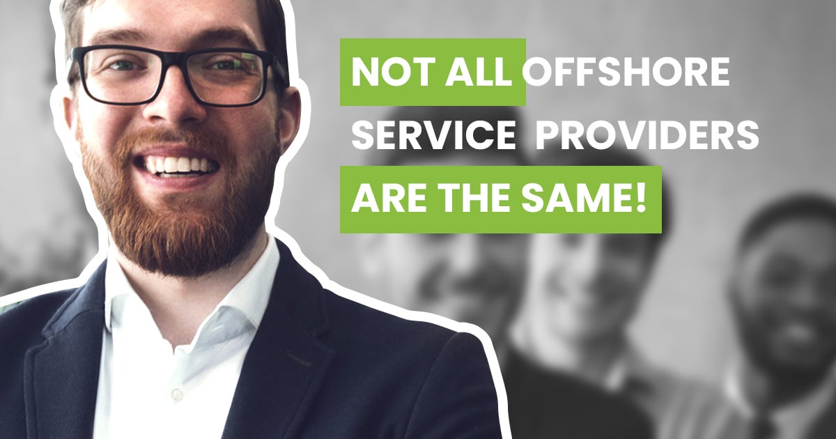 Not all offshore service providers are the same Not all offshore service providers are the same