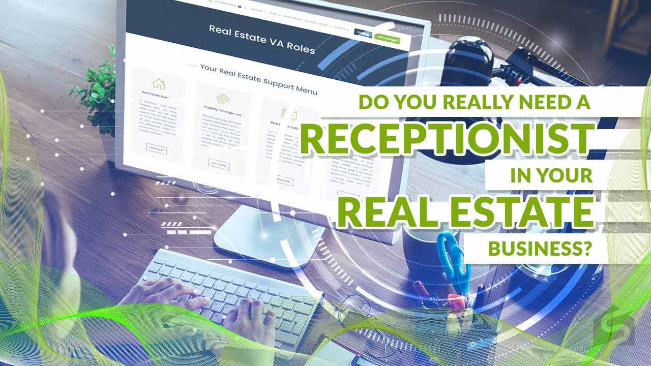 Do You Really Need a Receptionist in Your Real Estate Business