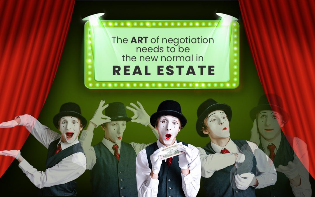 The ART of Negotiation Needs to be the New Normal in Real Estate!