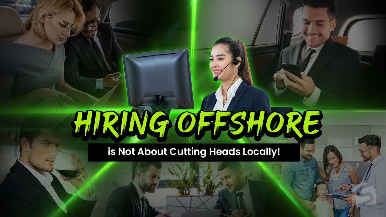 Hiring Offshore is Not About Cutting Heads Locally
