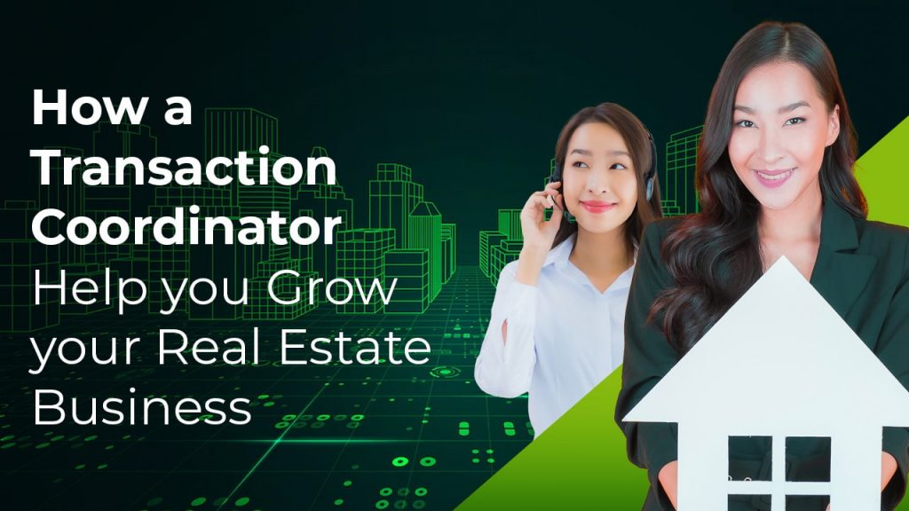 How a Transaction Coordinator Help you Grow your Real Estate Business