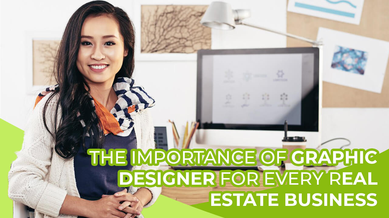 The Importance of Graphic Designer for every Real Estate Business