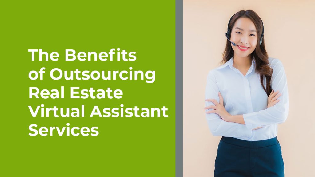 The Benefits of Outsourcing Real Estate Virtual Assistant Services