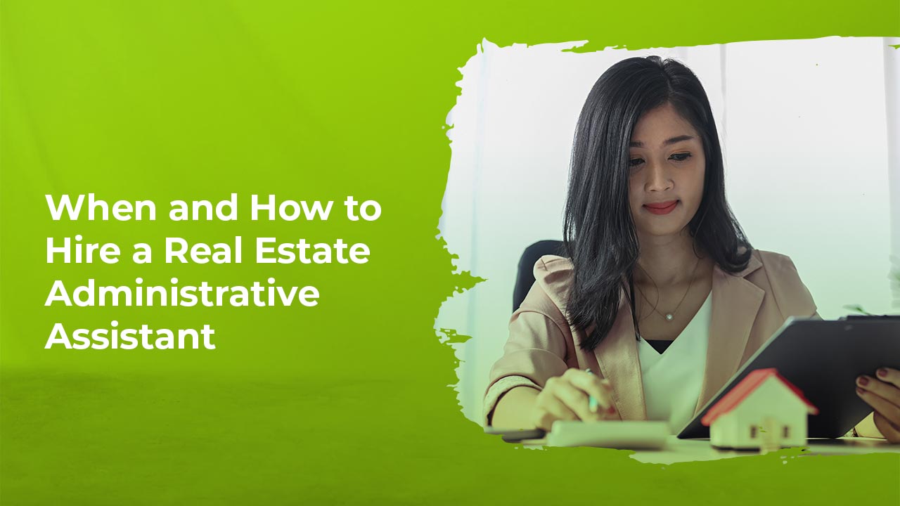 When and How to Hire a Real Estate Administrative