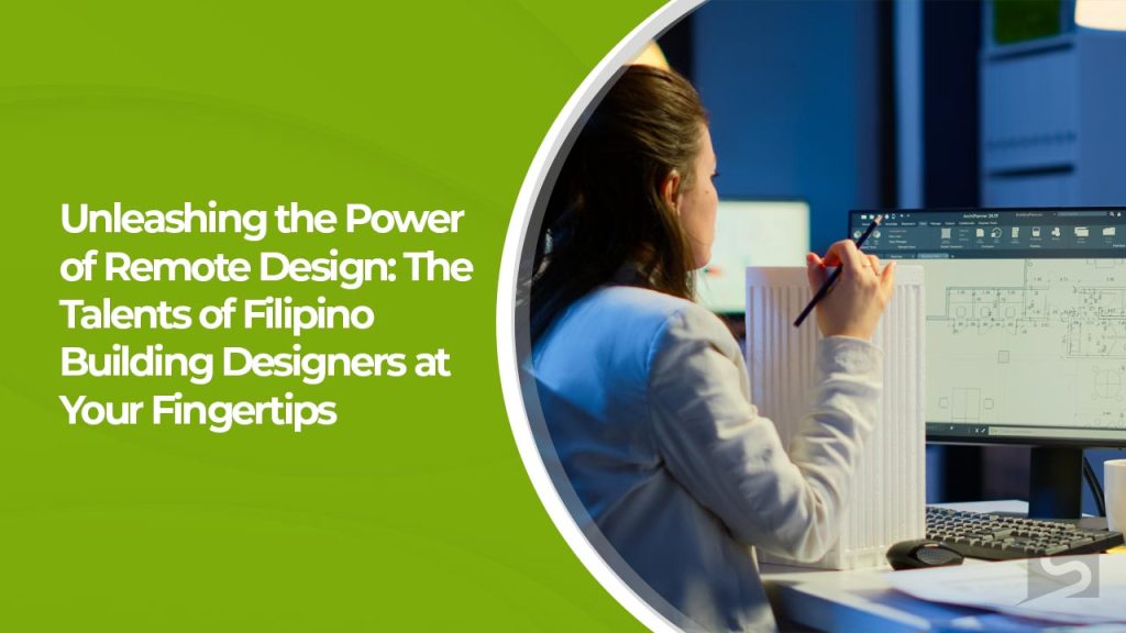 Unleashing the Power of Remote Design The Talents of Filipino Building Designers