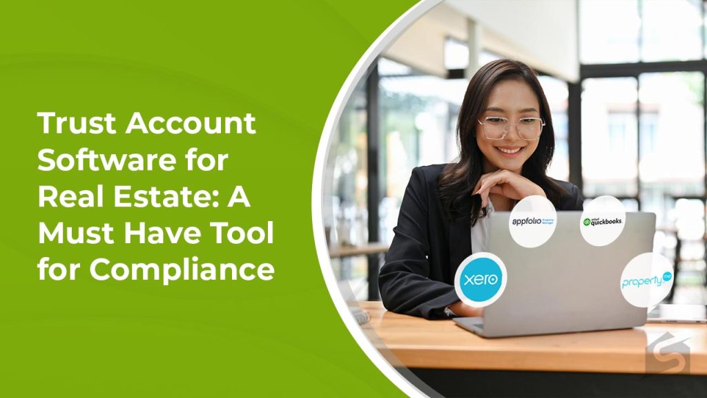 Trust Account Software for Real Estate A Must Have Tool for Compliance