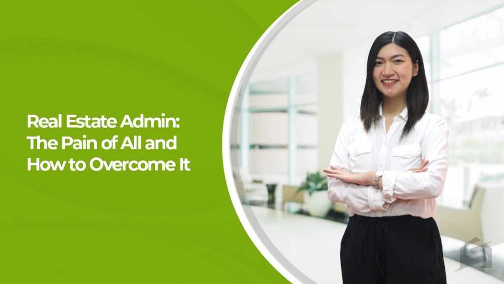 Real Estate Admin The Pain of All and How to Overcome It