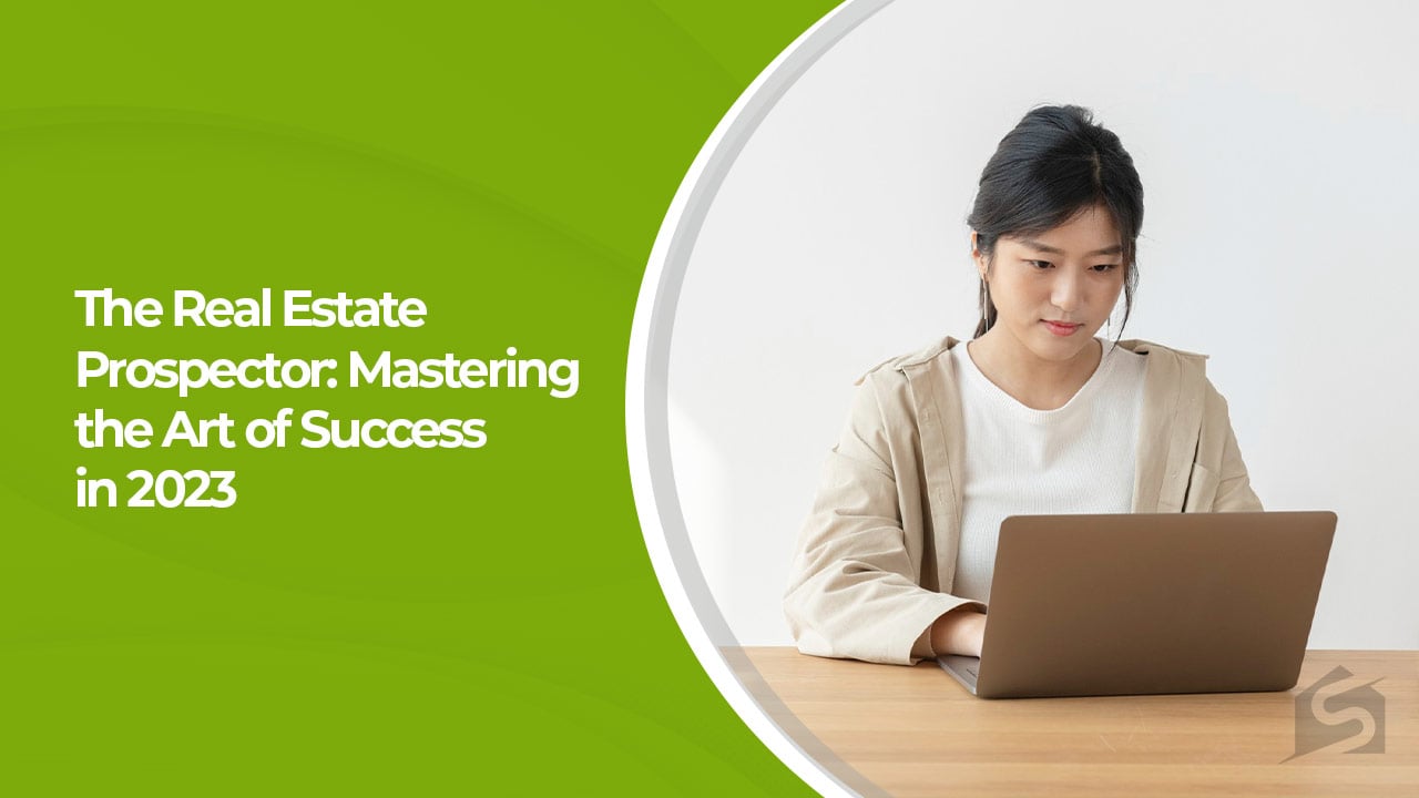 The Real Estate Prospector Mastering the Art of Success in 2023