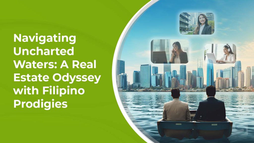 Navigating Uncharted Waters A Real Estate Odyssey with Filipino Prodigies
