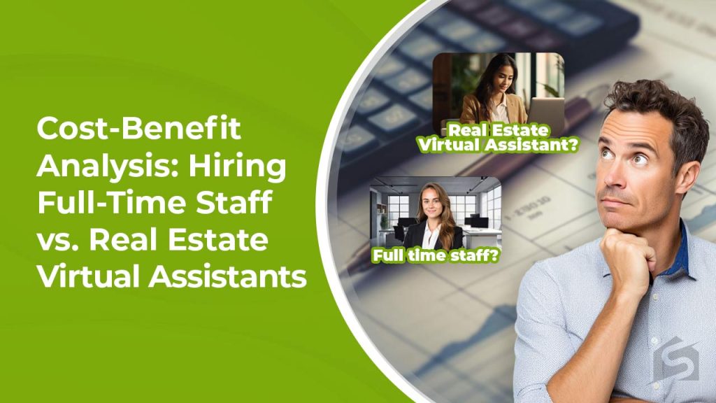 Cost Benefit Analysis Hiring Full Time Staff vs. Real Estate Virtual Assistants