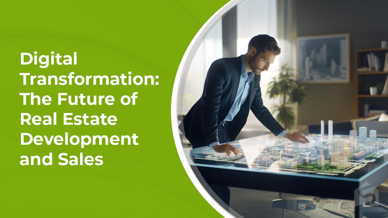 Digital Transformation The Future of Real Estate Development and Sales