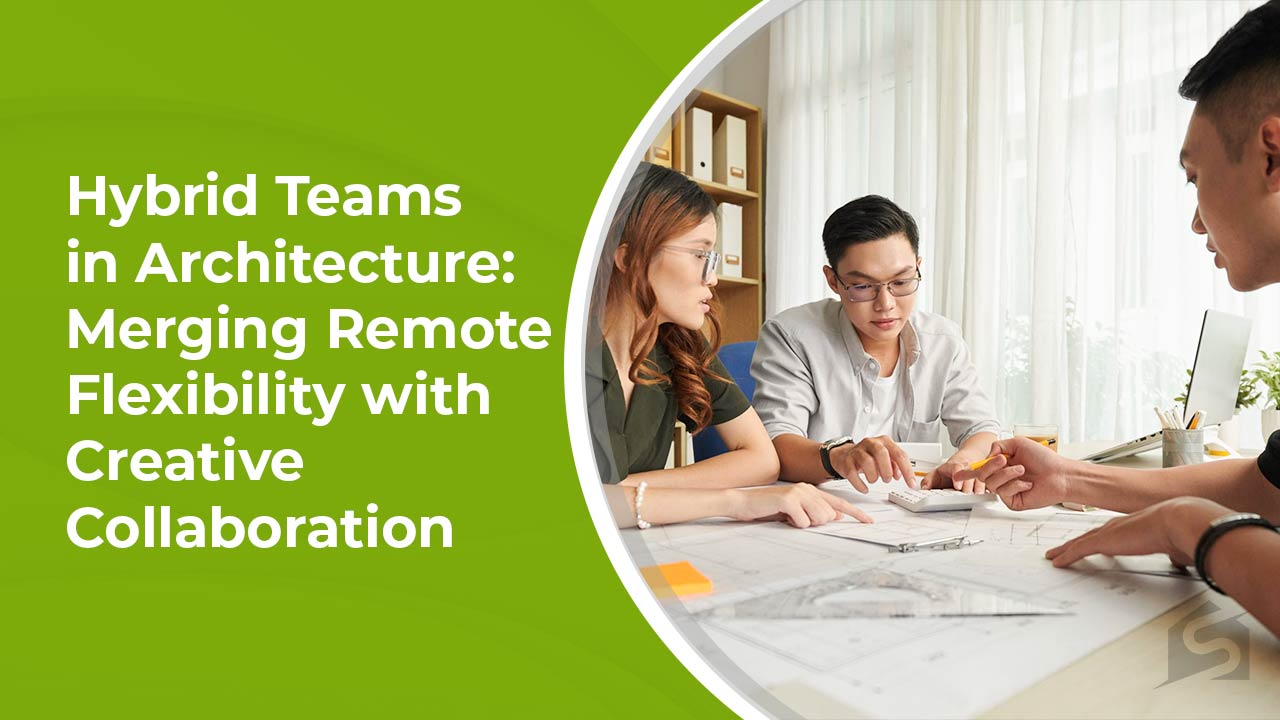 Hybrid Teams in Architecture Merging Remote Flexibility with Creative Collaboration