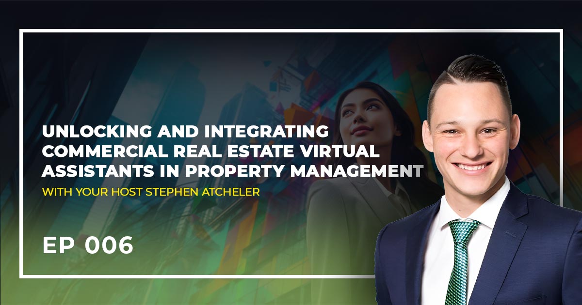 Episode 006 Unlocking and Integrating Commercial Real Estate Virtual Assistants in Property Management
